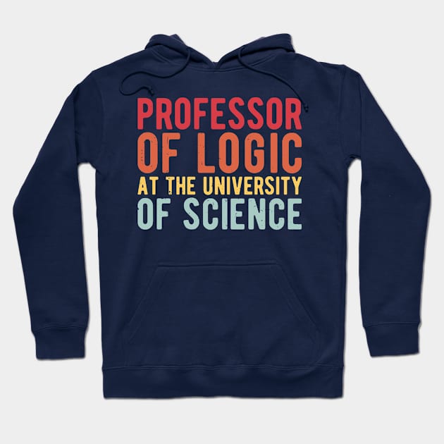 Professor of Logic at the University of Science Hoodie by Gaming champion